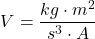 \[V = \frac{kg \cdot m^2}{s^3 \cdot A}\]