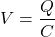 \[V = \frac{Q}{C}\]