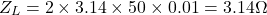 \[Z_L = 2 \times 3.14 \times 50 \times 0.01 = 3.14 \Omega\]