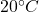 20^\circ C