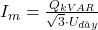 I_{đm} = \frac{Q_{kVAR}}{\sqrt{3} \cdot U_{dây}}