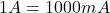 1A = 1000mA