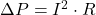 \Delta P = I^2 \cdot R