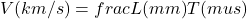 \[V (km/s) = frac{L (mm)}{T (mu s)}\]