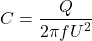 \[C = \frac{Q}{2\pi f U^2}\]