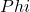 Phi
