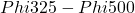 Phi 325 - Phi 500