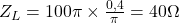 Z_L = 100\pi \times \frac{0,4}{\pi} = 40\Omega