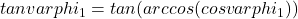 tan varphi_1 = tan(arccos(cos varphi_1))