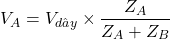 \[V_A = V_{dây} \times \frac{Z_A}{Z_A + Z_B}\]