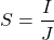 \[S = \frac{I}{J}\]
