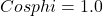 Cosphi = 1.0