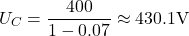 \[U_C = \frac{400}{1 - 0.07} \approx 430.1 \text{V}\]