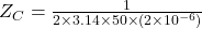 Z_C = \frac{1}{2 \times 3.14 \times 50 \times (2 \times 10^{-6})}