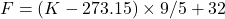 &deg;F = (K - 273.15) \times 9/5 + 32