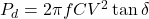 P_d = 2\pi f C V^2 \tan\delta