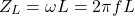 \[Z_L = \omega L = 2\pi fL\]