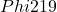 Phi 219