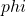 phi