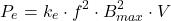 \[P_e = k_e \cdot f^2 \cdot B_{max}^2 \cdot V\]