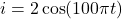 i = 2 \cos(100\pi t)